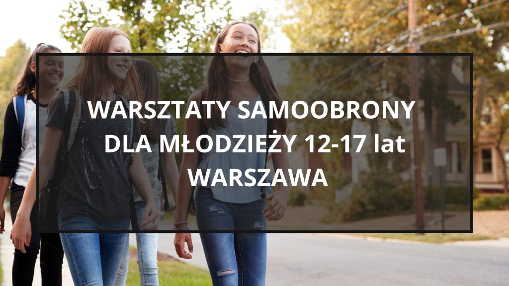 Kurs samoobrony dla młodzieży Warszawa - zajęcia dla nastolatków 12-17 lat