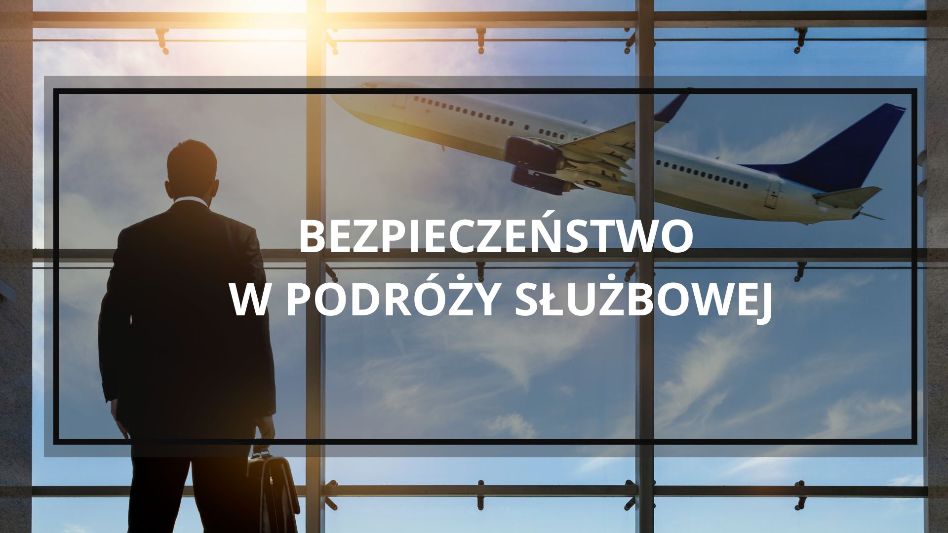 Bezpieczeństwo w podróży służbowej